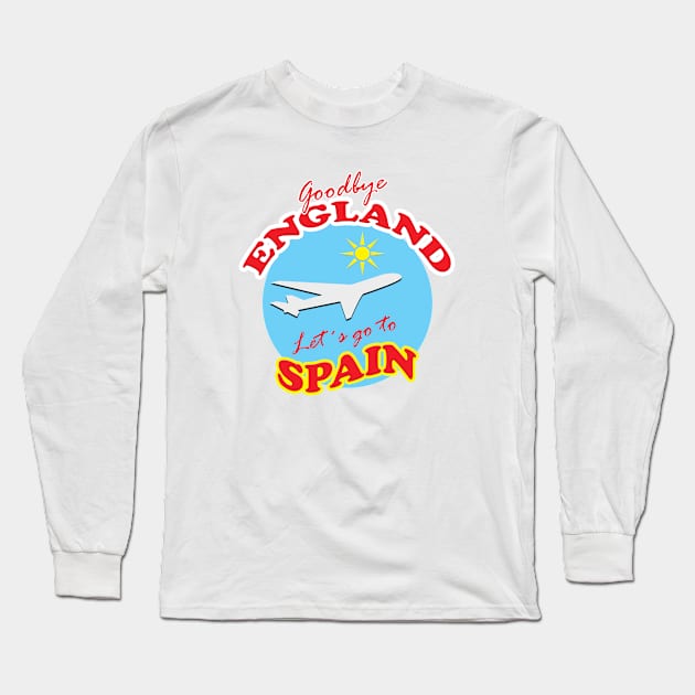 Goodbye ENGLAND Let´s go to SPAIN Long Sleeve T-Shirt by BLDesign